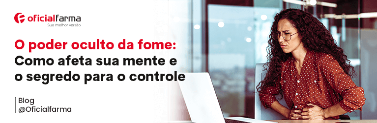 O Poder Oculto da Fome: Como Afeta sua Mente e o Segredo para o Controle